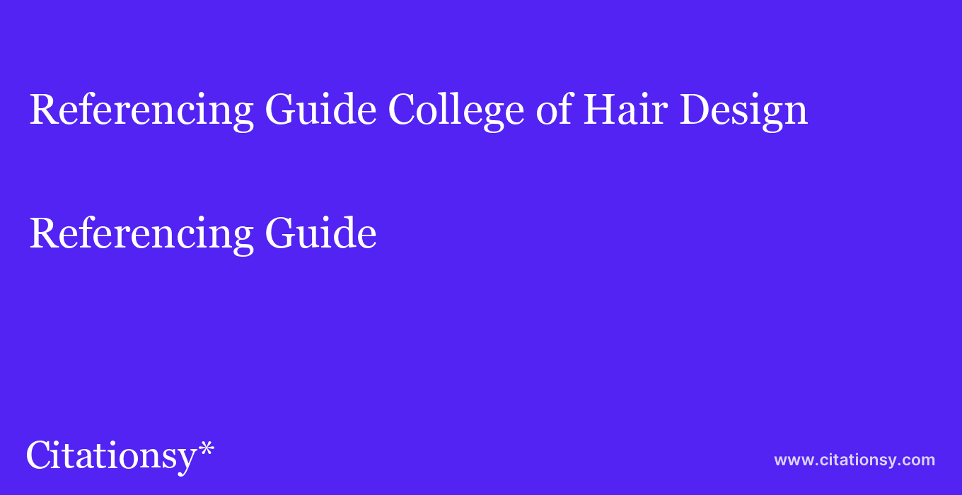 Referencing Guide: College of Hair Design
